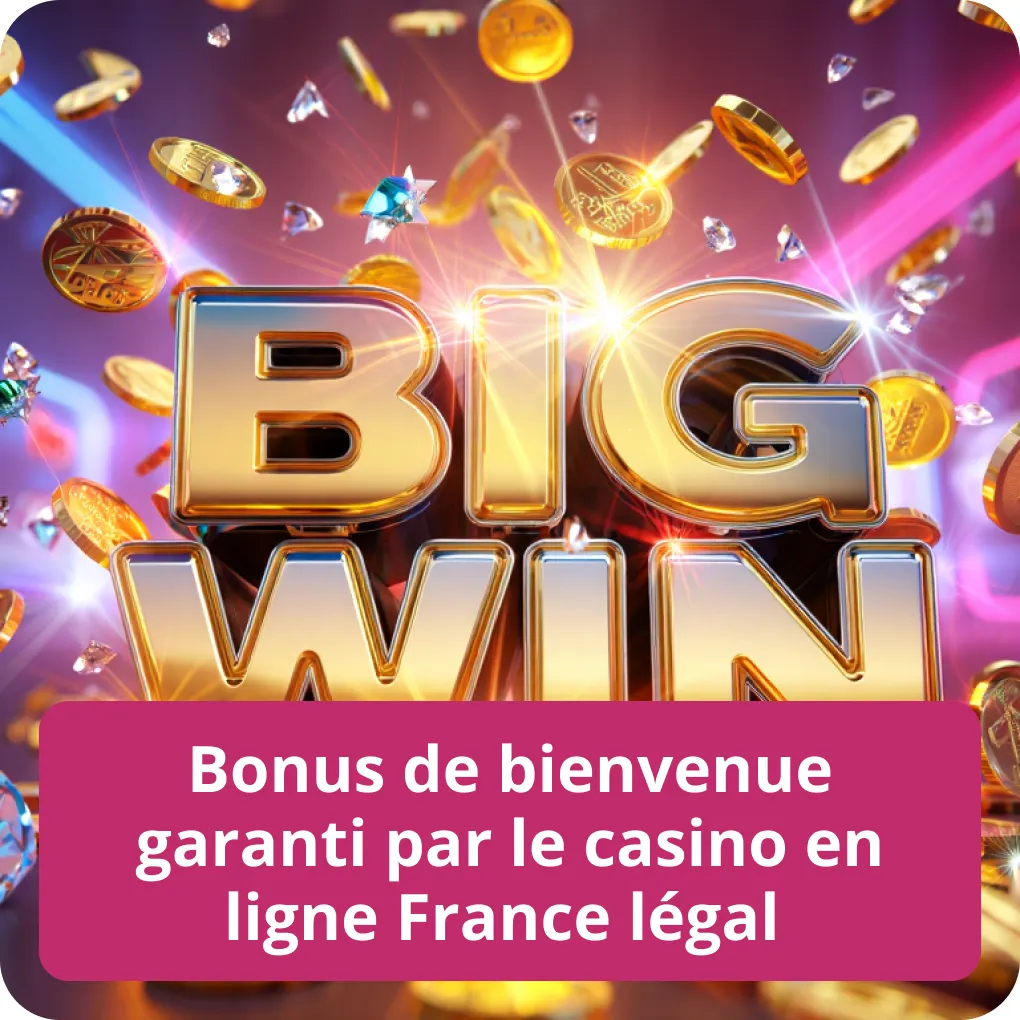 Bonus de bienvenue garanti par le casino en ligne France légal